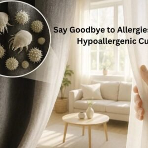Say Goodbye to Allergies with These Hypoallergenic Curtains