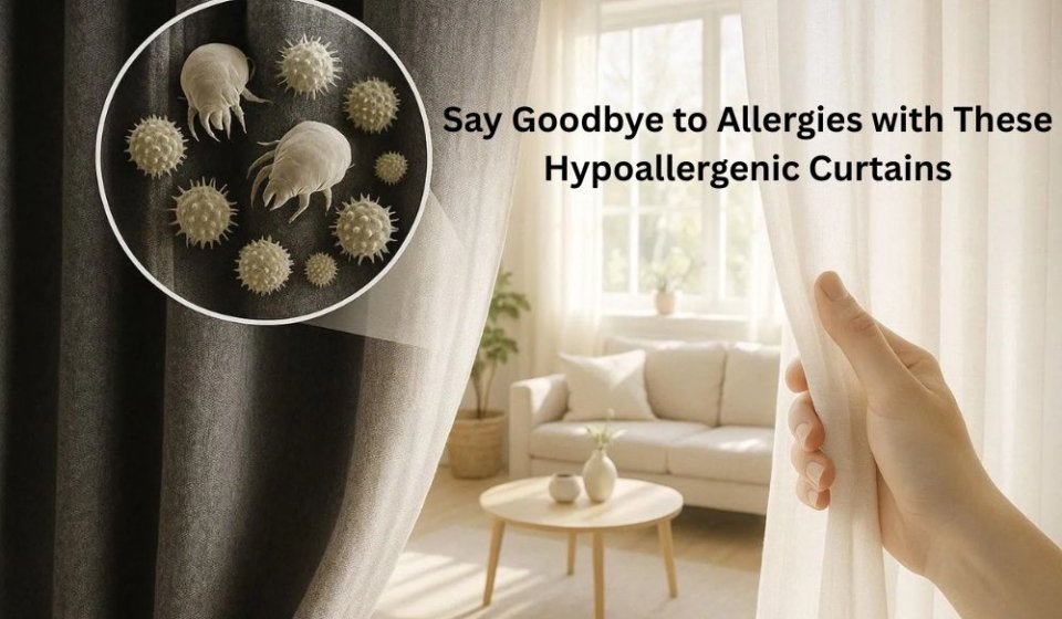 Say Goodbye to Allergies with These Hypoallergenic Curtains