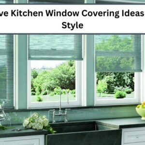 10 Creative Kitchen Window Covering Ideas for Every Style