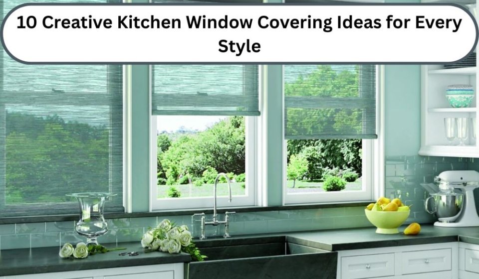 10 Creative Kitchen Window Covering Ideas for Every Style
