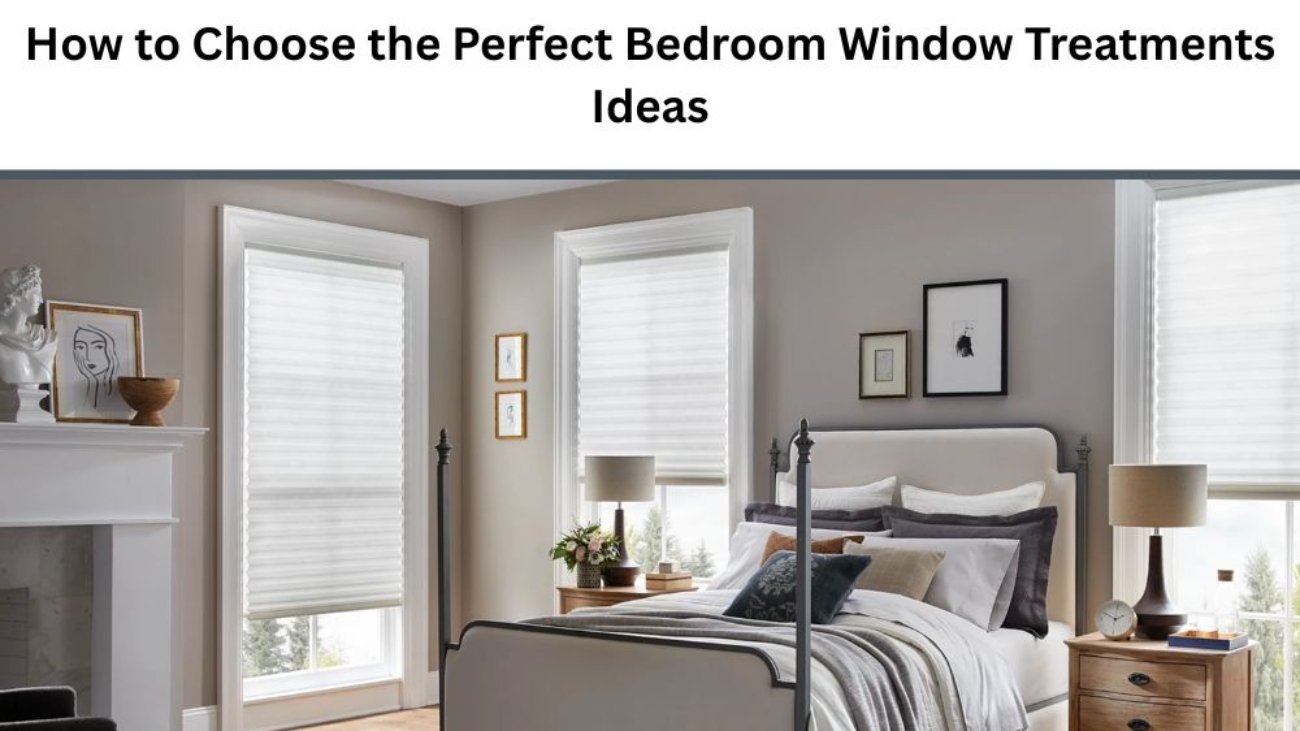 How to Choose the Perfect Bedroom Window Treatments Ideas